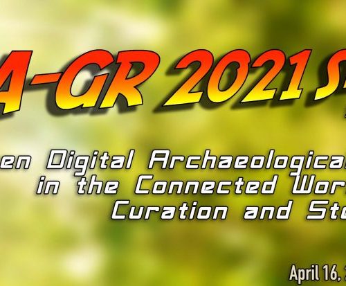 CAA-GR 2021: “Open Digital Archaeological Content in the Connected World: Curation and Stewardship”